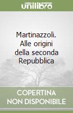 Martinazzoli. Alle origini della seconda Repubblica libro