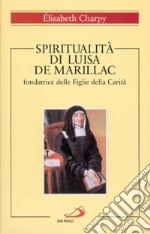 Spiritualità di Luisa de Marillac, fondatrice delle Figlie della carità libro