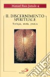 Il discernimento spirituale. Teologia, storia, pratica libro