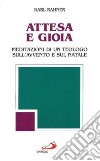 Attesa e gioia. Meditazioni di un teologo sull'Avvento e sul Natale libro