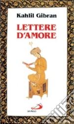 Lettere d'amore. Corrispondenza con Mayy Ziyadah libro