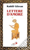 Lettere d'amore. Corrispondenza con Mayy Ziyadah libro