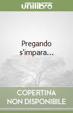 Pregando s'impara... libro