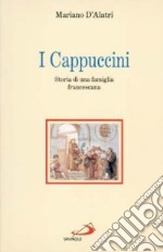 I cappuccini. Storia di una famiglia francescana libro