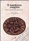 Il tamburo magico. Miti e leggende dei popoli artici libro