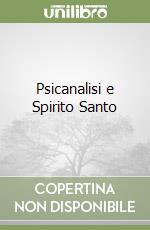 Psicanalisi e Spirito Santo libro