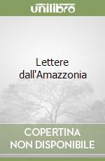 Lettere dall'Amazzonia