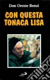 Con questa tonaca lisa. Intervista di Valerio Lessi libro