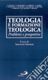 Teologia e formazione teologica. Problemi e prospettive libro