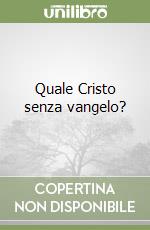 Quale Cristo senza vangelo? libro