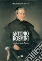 Antonio Rosmini. Una lunga storia d'amore libro