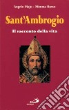 Sant'Ambrogio. Il racconto della vita libro