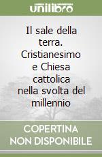 Il sale della terra. Cristianesimo e Chiesa cattolica nella svolta del millennio libro