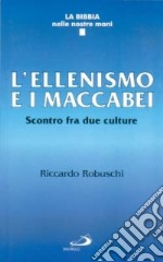 L'ellenismo e i Maccabei. Scontro fra due culture