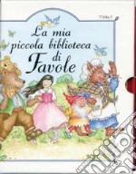 La mia piccola biblioteca di favole libro