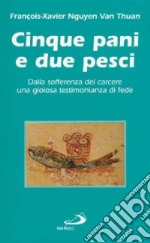 Cinque pani e due pesci. Dalla sofferenza del carcere una gioiosa testimonianza di fede libro