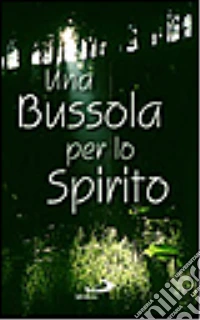 Una bussola per lo spirito. 365 pensieri sulle virtù cardinali libro