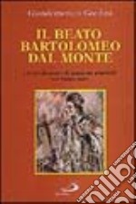 Il beato Bartolomeo Dal Monte. Un predicatore di missioni popolari nel Settecento