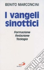 I vangeli sinottici. Formazione, redazione, teologia libro