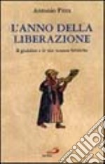 L'anno della liberazione. Il giubileo e le sue istanze bibliche libro