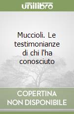 Muccioli. Le testimonianze di chi l'ha conosciuto libro