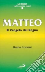 Matteo. Il vangelo del regno libro