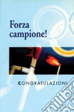 Congratulazioni. Forza campione! libro