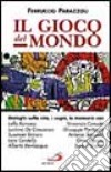 Il gioco del mondo. Dialoghi sulla vita, i sogni, le memorie con Lalla Romano, Vincenzo Consolo, Luciano De Crescenzo, Giuseppe Pontiggia, Susanna Tamaro... libro