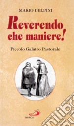 Reverendo che maniere! Piccolo galateo pastorale libro