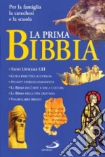 La prima Bibbia. Per la famiglia, la catechesi e la scuola libro