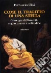 Come il tragitto di una stella. Giuseppe di Nazareth: sogno, amore e solitudine libro