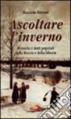 Ascoltare l'inverno. Proverbi e detti popolari della Russia e della Siberia libro