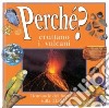 Perché eruttano i vulcani? Le domande dei bambini sulla terra libro