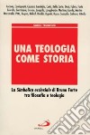 Una teologia come storia. La simbolica ecclesiale di Bruno Forte tra filosofia e teologia libro