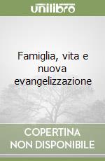 Famiglia, vita e nuova evangelizzazione libro