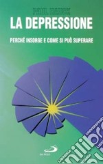 La depressione. Perché insorge e come si può superare