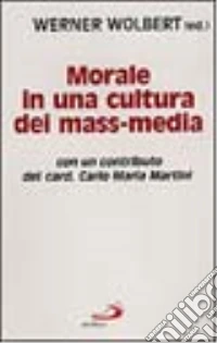 Morale in una cultura dei mass-media libro