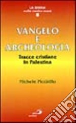 Vangelo e archeologia. Tracce cristiane in Palestina libro