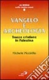 Vangelo e archeologia. Tracce cristiane in Palestina libro