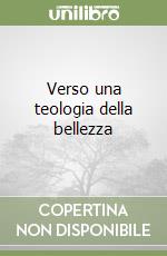 Verso una teologia della bellezza libro