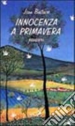 Innocenza a primavera. Pensieri libro