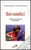 Sei-undici. Dialogare di sessualità con i bambini libro