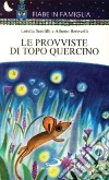 Le provviste di topo Quercino. Ediz. illustrata libro di Serofilli Loretta Benevelli Alberto