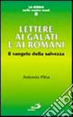 Lettera ai galati e ai romani. Il vangelo della salvezza libro