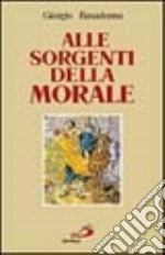 Alle sorgenti della morale. Le ragioni della speranza libro