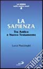 La sapienza. Tra Antico e Nuovo Testamento libro