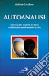 Autoanalisi. Una via per scoprire se stessi e affrontare positivamente la vita libro