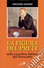 La figura del prete. Nella narrativa italiana del Novecento libro