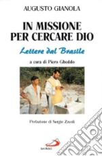 In missione per cercare Dio. Lettere dal Brasile libro