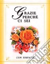 Grazie perché ci sei. Con simpatia libro